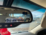 You Are Enough - Affirmation Car/Mirror Vinyl Decal