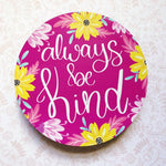 Always Be Kind - Magnet